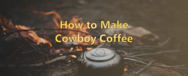 How to make Cowboy Coffee